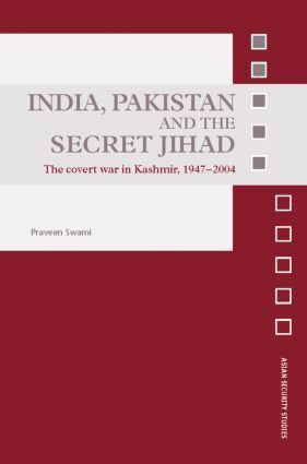 Praveen Swami - India, Pakistan and the Secret Jihad, Inbunden
