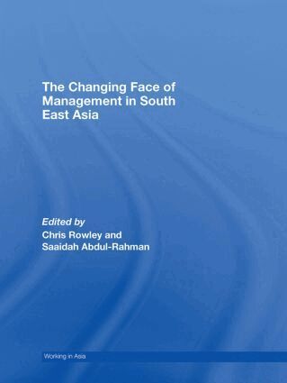 Chris Rowley, Saaidah Abdul-Rahman - Changing Face of Management in South East Asia, Inbunden