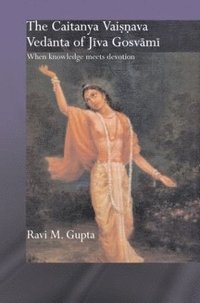 bokomslag The Chaitanya Vaishnava Vedanta of Jiva Gosvami
