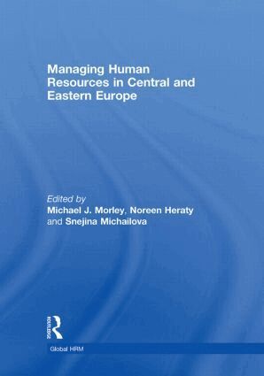 Michael J. Morley, Noreen Heraty, Snejina Michailova - Managing Human Resources in Central and Eastern Europe, Inbunden