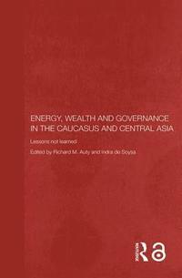 bokomslag Energy, Wealth and Governance in the Caucasus and Central Asia