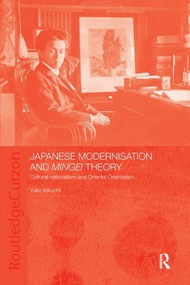 Yuko Kikuchi - Japanese Modernisation and Mingei Theory, Häftad