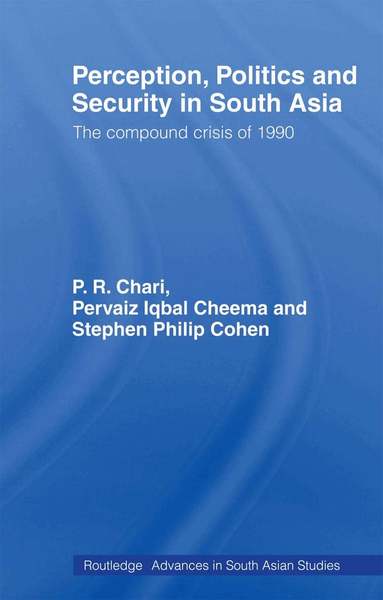 P R Chari, Pervaiz Iqbal Cheema, Stephen P Cohen - Perception, Politics and Security in South Asia, Häftad