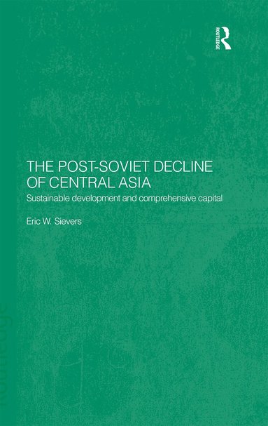 Eric W. Sievers - Post-Soviet Decline of Central Asia, Häftad