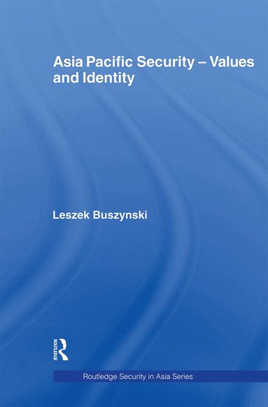 Leszek Buszynski - Asia Pacific Security - Values and Identity, Häftad