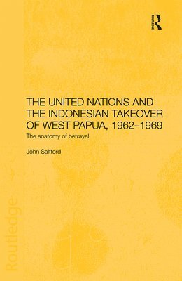 bokomslag The United Nations and the Indonesian Takeover of West Papua, 1962-1969