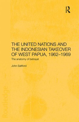 The United Nations and the Indonesian Takeover of West Papua, 1962-1969 1