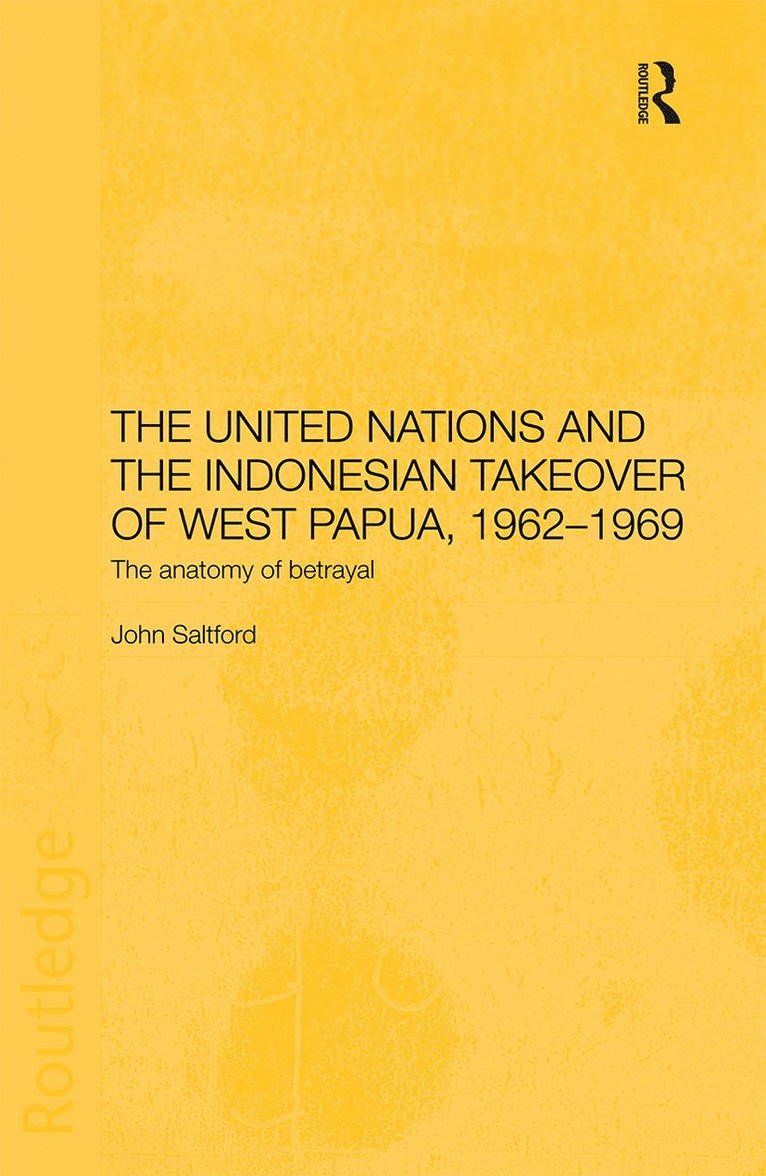 John Saltford - United Nations and the Indonesian Takeover of West Papua, 1962-1969, Häftad
