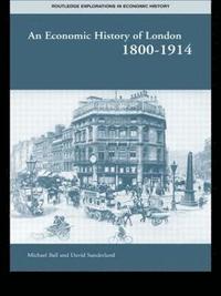 bokomslag An Economic History of London 1800-1914