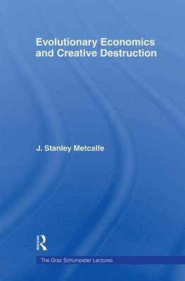 Evolutionary Economics and Creative Destruction 1