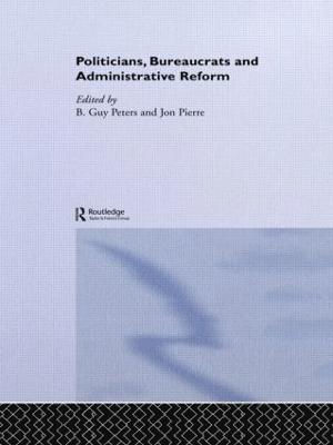 bokomslag Politicians, Bureaucrats and Administrative Reform