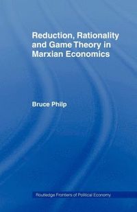 bokomslag Reduction, Rationality and Game Theory in Marxian Economics