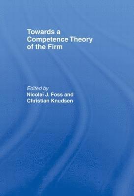 Towards a Competence Theory of the Firm 1