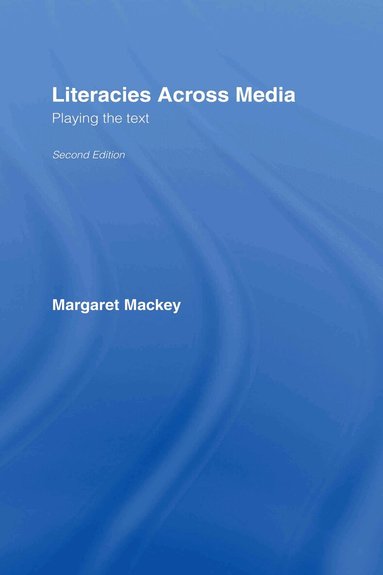 Margaret Mackey - Literacies Across Media, Inbunden