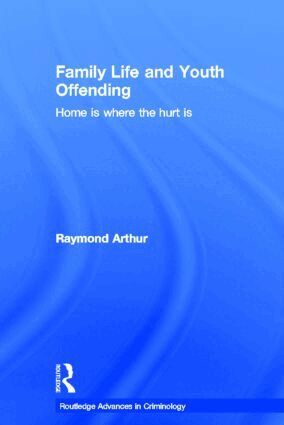 Raymond Arthur - Family Life and Youth Offending, Inbunden