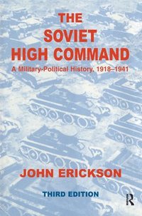 bokomslag The Soviet High Command: a Military-political History, 1918-1941