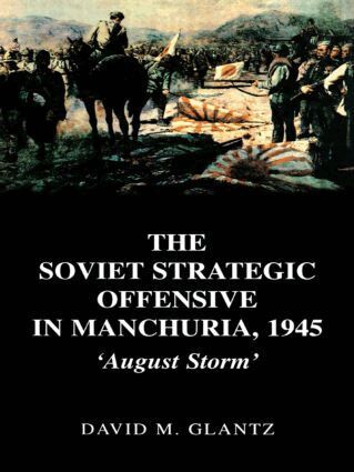 David M. Glantz - Soviet Strategic Offensive in Manchuria, 1945, Häftad
