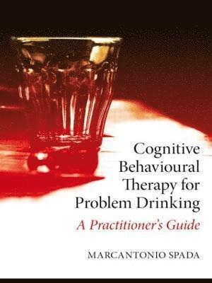 Marcantonio Spada, Marcantonio (London South Bank University) Spada - Cognitive Behavioural Therapy for Problem Drinking, Häftad