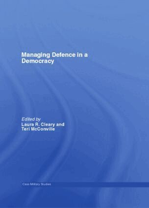 Laura R. Cleary, Teri McConville - Managing Defence in a Democracy, Häftad