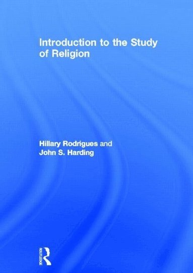 Hillary P. Rodrigues, John S. Harding - Introduction to the Study of Religion, Inbunden