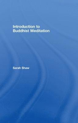 Sarah Shaw - Introduction to Buddhist Meditation, Inbunden