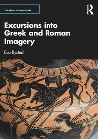 bokomslag Excursions into Greek and Roman Imagery