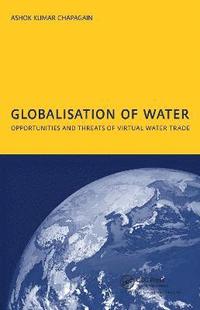 bokomslag Globalisation of Water: Opportunities and Threats of Virtual Water Trade