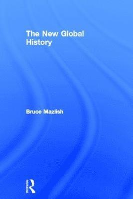 Bruce Mazlish, USA) Mazlish, Bruce (Massachusetts Institute of Technology - New Global History, Inbunden