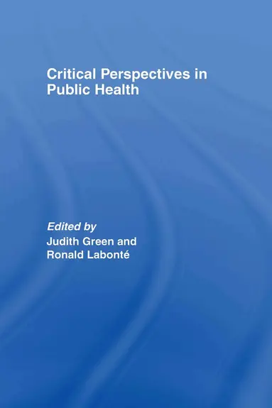 Judith Green, Ronald Labonté - Critical Perspectives in Public Health, Inbunden