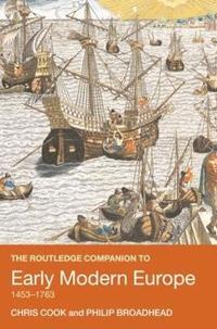 bokomslag The Routledge Companion to Early Modern Europe, 1453-1763