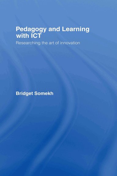Bridget Somekh - Pedagogy and Learning with ICT, Inbunden