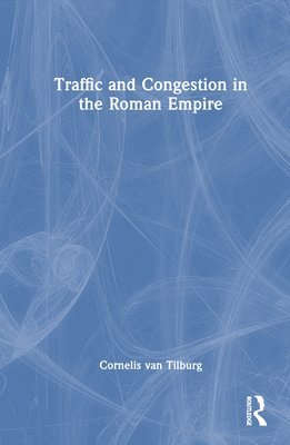 Traffic and Congestion in the Roman Empire 1