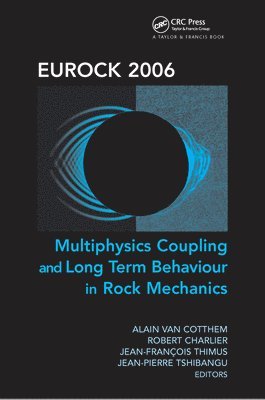 Eurock 2006: Multiphysics Coupling and Long Term Behaviour in Rock Mechanics 1