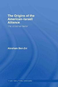 bokomslag The Origins of the American-Israeli Alliance