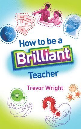 How to Be a Brilliant Teacher 1