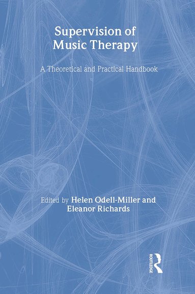 Helen Odell-Miller, Eleanor Richards - Supervision of Music Therapy, Inbunden