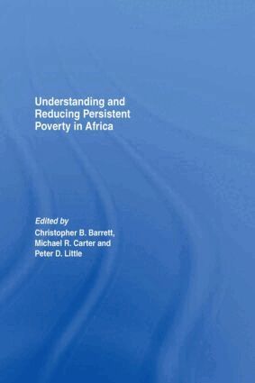 Christopher B. Barrett, Peter Little, Michael Carter - Understanding and Reducing Persistent Poverty in Africa, Inbunden