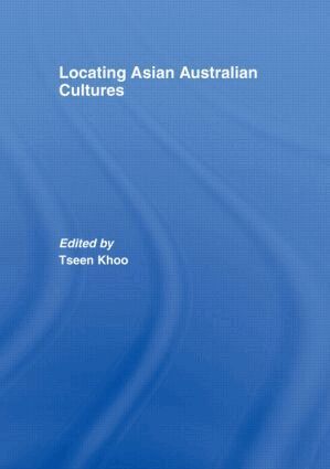 Tseen Khoo - Locating Asian Australian Cultures, Inbunden