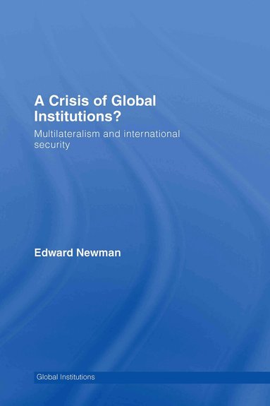 Edward Newman - Crisis of Global Institutions?, Inbunden
