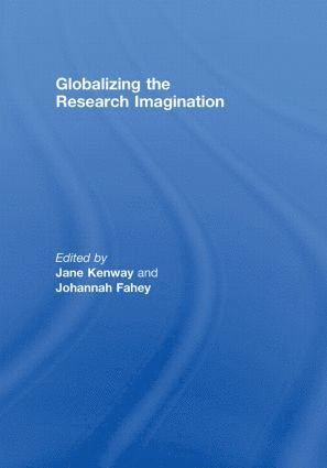 Jane Kenway, Johannah Fahey, Australia) Kenway, Jane (Monash University, Australia) Fahey, Johannah (Monash University - Globalizing the Research Imagination, Inbunden