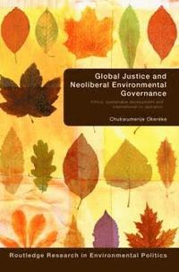 bokomslag Global Justice and Neoliberal Environmental Governance