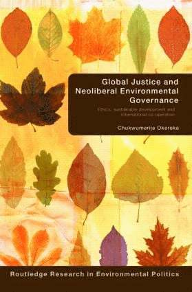 Global Justice and Neoliberal Environmental Governance 1