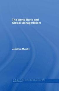 bokomslag The World Bank and Global Managerialism