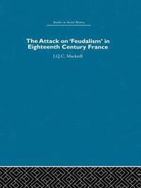 bokomslag The Attack on Feudalism in Eighteenth-Century France