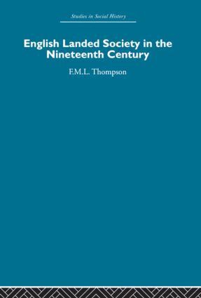 F.M.L. Thompson - English Landed Society in the Nineteenth Century, Inbunden
