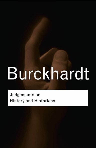 Jacob Burckhardt - Judgements on History and Historians, Häftad