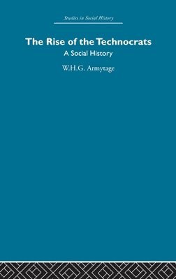 W.H.G. Armytage, W. H. G. Armytage - Rise of the Technocrats, Inbunden