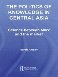 bokomslag The Politics of Knowledge in Central Asia