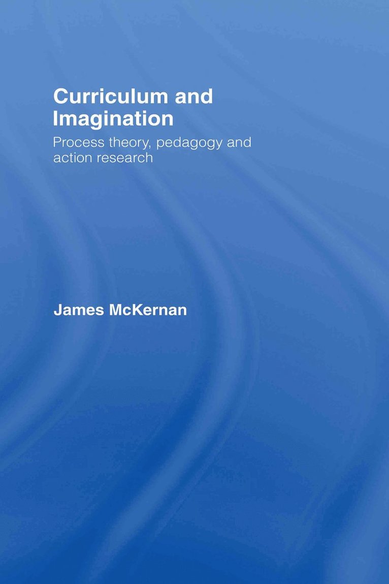 James McKernan, USA) McKernan, James (East Carolina University - Curriculum and Imagination, Inbunden