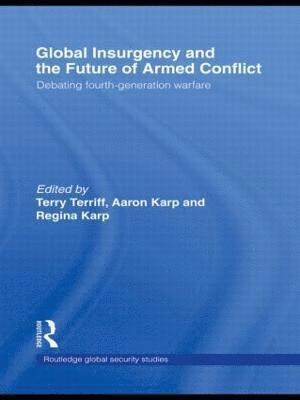 Aaron Karp, Regina Karp, Terry Terriff, USA) Karp, Aaron (Old Dominion University, Norfolk, USA) Karp, Regina (Old Dominion University, Norfolk, UK) Terriff, Terry (University of Birmingham - Global Insurgency and the Future of Armed Conflict, Inbunden